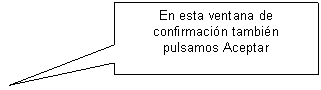 Llamada rectangular: En esta ventana de confirmaci�n tambi�n pulsamos Aceptar